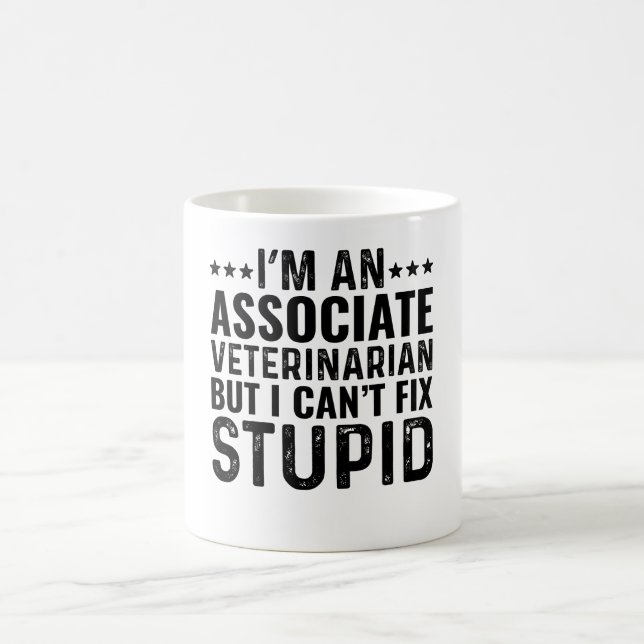 I'M An Associate Vet But I Can't Fix Stupid  Coffee Mug (Center)