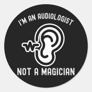 I'm An Audiologist Not A Magician Classic Round Sticker