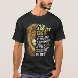Im An August Guy  I Have 3 Sides  Lion Leo Birthda T-Shirt