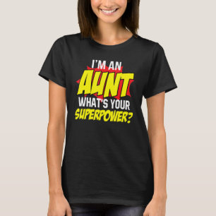 I'm An Aunt What Is Your Superpower Funny Aunty Au T-Shirt