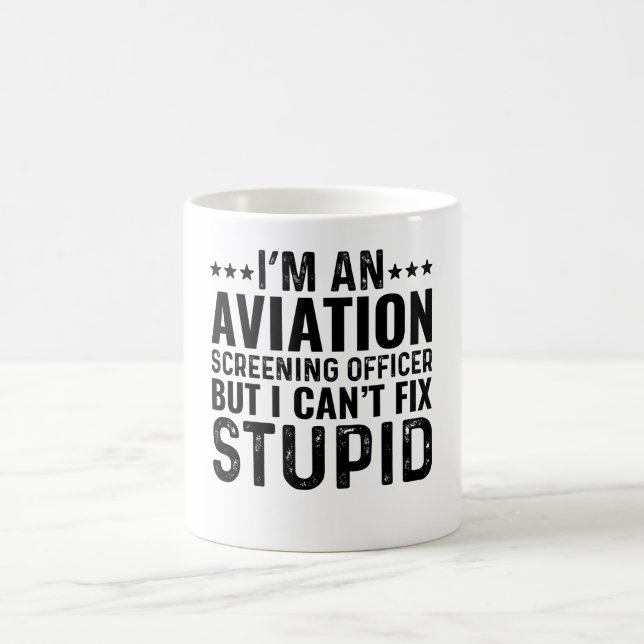 I'M An Aviation Screening Officer But I Can't Fix Coffee Mug (Center)