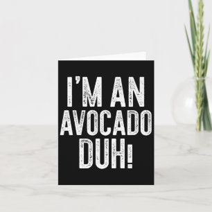 I'm An Avocado Duh! Shirt Adult Kids Avocado Costu Card