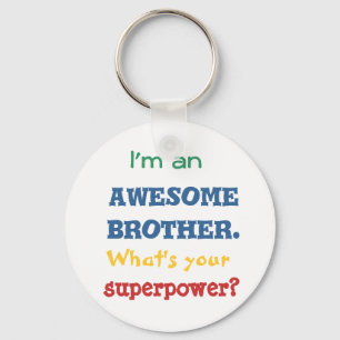 I'm an awesome brother. What's your superpower? Key Ring