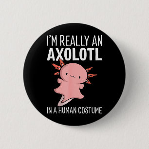 Im An Axolotl In A Human Costume Halloween Funny 6 Cm Round Badge