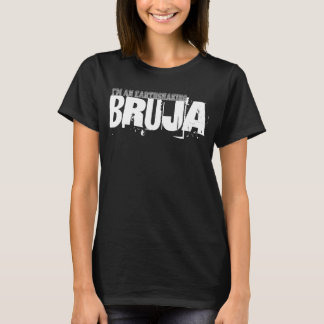 I'm An Earthshaking Bruja T-Shirt
