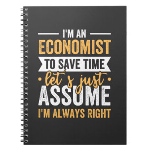 I'm An Economist To Save Time Let's Just Assume Notebook