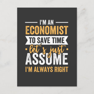 I'm An Economist To Save Time Let's Just Assume Postcard