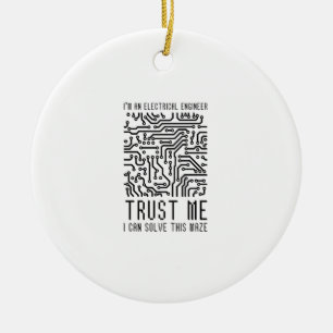I'M AN ELECTRICAL ENGINEER CERAMIC ORNAMENT