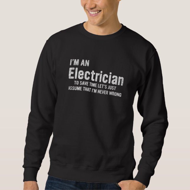 I'm An Electrician Apparel  Job Title Saying Quote Sweatshirt (Front)