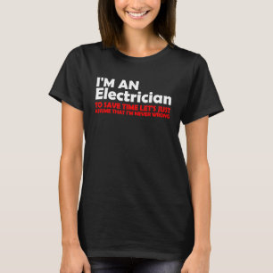 I'm An Electrician  Electrical Engineer Lineman T-Shirt