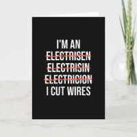 I'm an Electrician I Cut Wires Funny Spelling Joke