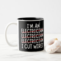 I'm An Electrician I Cut Wires Two-Tone Coffee Mug