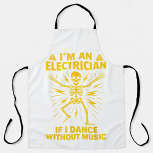 Im An Electrician If I Dance Without Music Apron