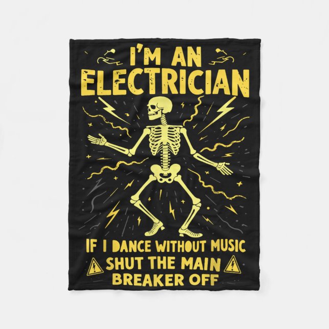 Im An Electrician If I Dance Without Music Shut Th Fleece Blanket (Front)