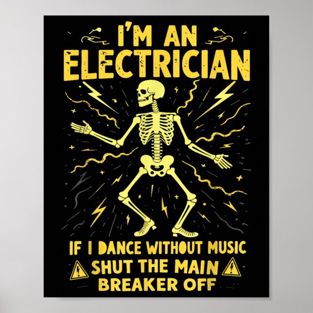 Im An Electrician If I Dance Without Music Shut Th Poster (Front)