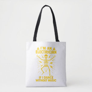 Im An Electrician If I Dance Without Music Tote Bag