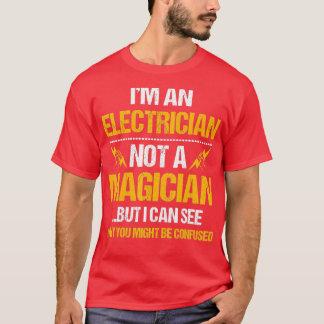 Im An Electrician Not A Magician Funny  T-Shirt