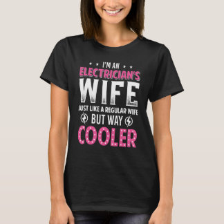 Im An Electrician´s Wife Just A Regular Wife But W T-Shirt