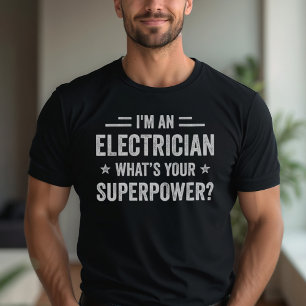 I'm An Electrician What's Your Superpower Funny El T-Shirt