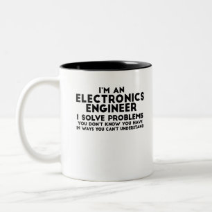 I'm An Electronics Engineer I Solve Problems You Two-Tone Coffee Mug