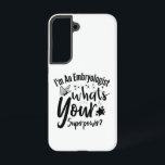 I'm An Embryologist What's Your Superpower? Samsung Galaxy Case<br><div class="desc">I'm An Embryologist What's Your Superpower?</div>