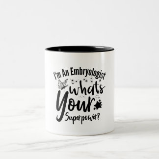 I'm An Embryologist What's Your Superpower? Two-Tone Coffee Mug