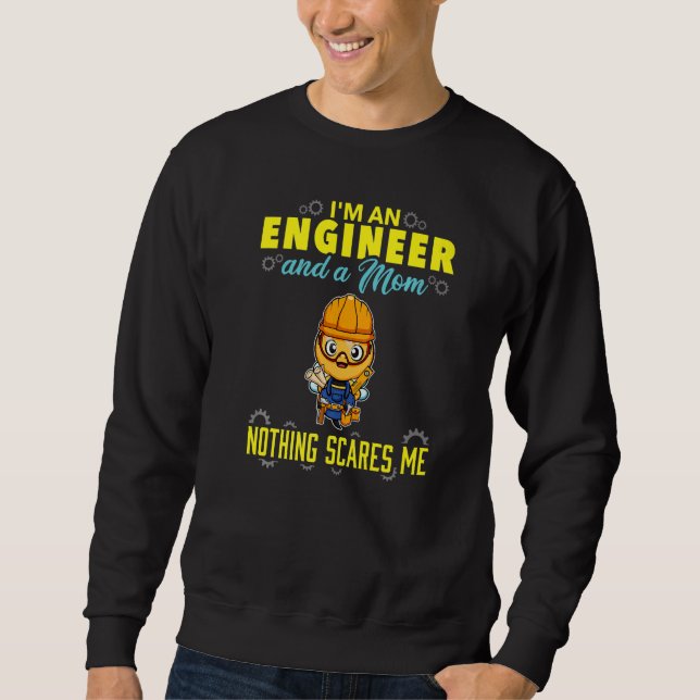 I'm An Engineer And A Mom Nothing Scares Me Premiu Sweatshirt (Front)