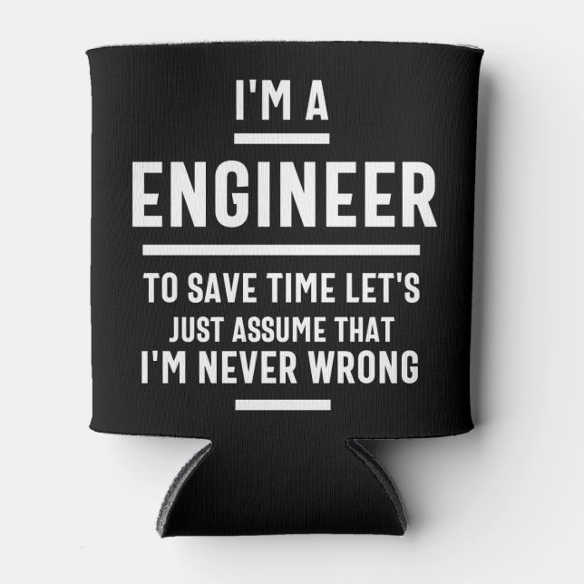 I'm an Engineer - Engineering Funny Can Cooler (Front)