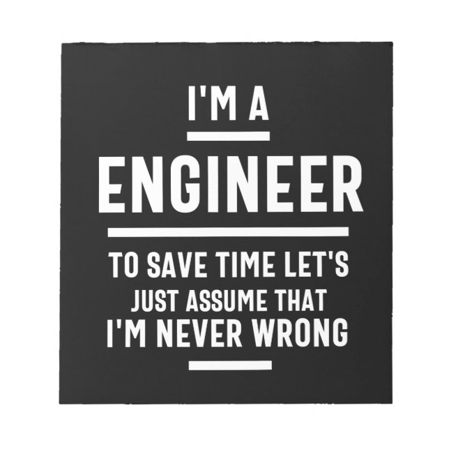 I'm an Engineer - Engineering Funny Notepad (Front)