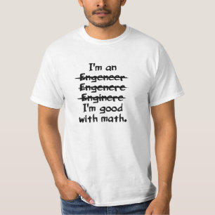 I'm an engineer funny typo good with math shirt