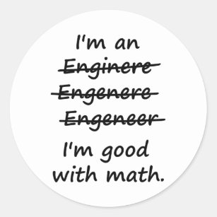 I'm an Engineer I'm Good at Math Classic Round Sticker