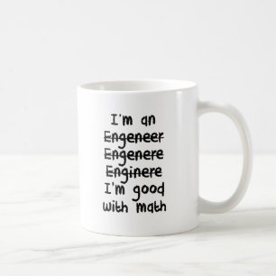 I'm An Engineer I'm Good At Math Coffee Mug