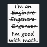 I'm an Engineer I'm Good at Math Flyer<br><div class="desc">Enginere? Engeneer? Injunear? How to spell? The spelling possibilities are endless.  But there is only one right and wrong in math.  Great misspelled gift or tshirt for the self-made ENGINEER.</div>