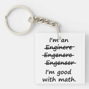 I'm an Engineer I'm Good at Math Key Ring