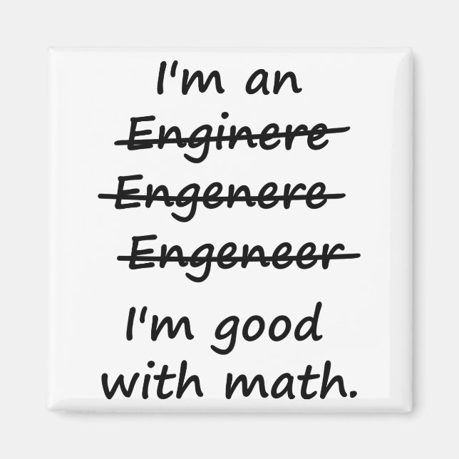 I'm an Engineer I'm Good at Math Magnet (Front)
