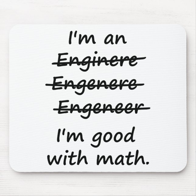 I'm an Engineer I'm Good at Math Mouse Pad (Front)
