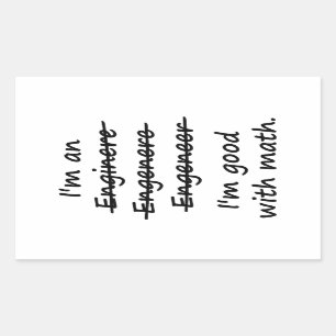 I'm an Engineer I'm Good at Math Rectangular Sticker