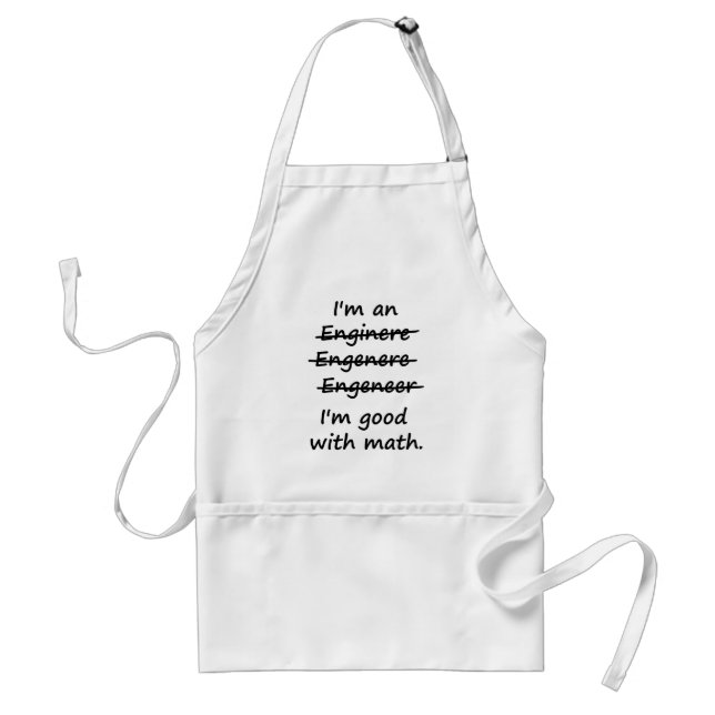 I'm an Engineer I'm Good at Math Standard Apron (Front)