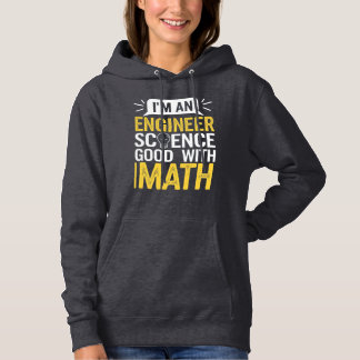 I'm an Engineer Science Good with Math Hoodie