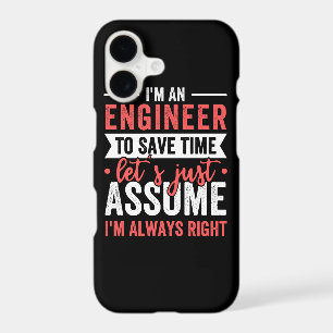 I'm AN ENGINEER, To Save Time Let's Just Assume