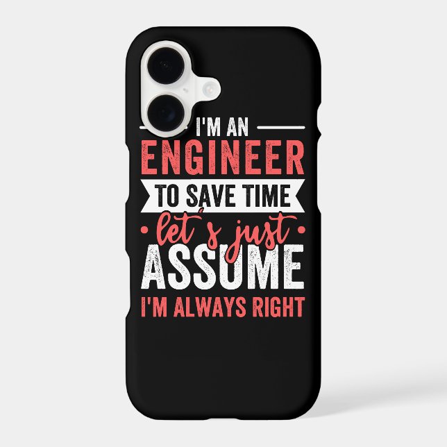 I'm AN ENGINEER, To Save Time Let's Just Assume (Back)