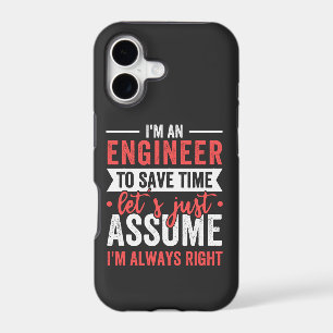 I'm AN ENGINEER, To Save Time Let's Just Assume