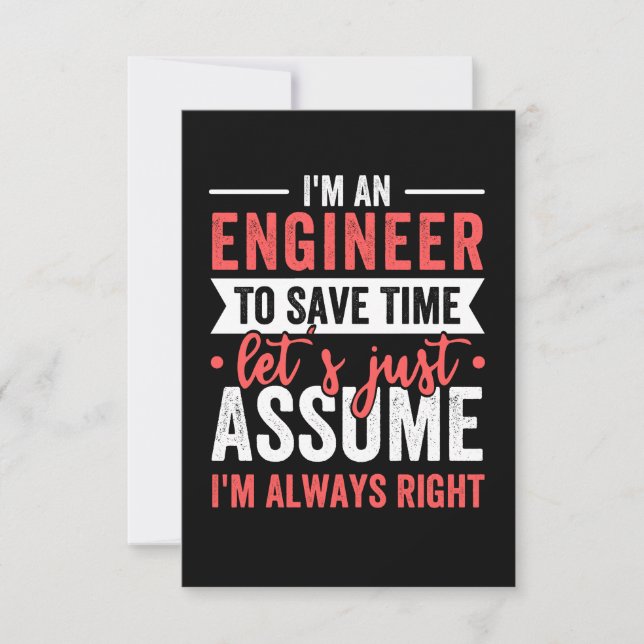 I'm AN ENGINEER, To Save Time Let's Just Assume Card (Front)