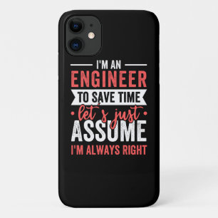 I'm AN ENGINEER, To Save Time Let's Just Assume iPhone 11 Case