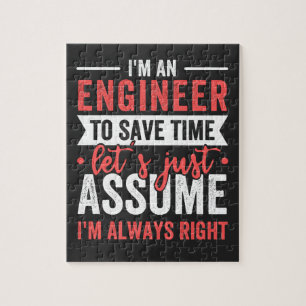 I'm AN ENGINEER, To Save Time Let's Just Assume Jigsaw Puzzle