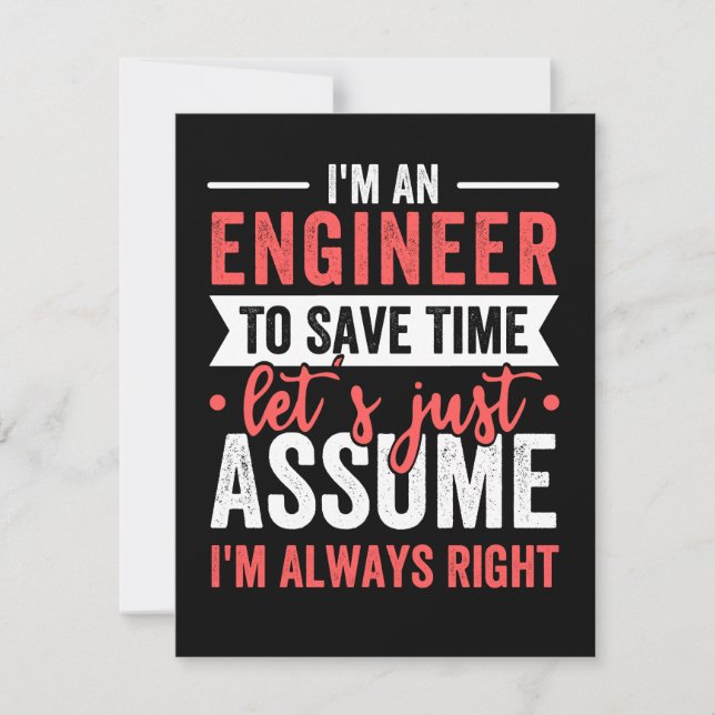 I'm AN ENGINEER, To Save Time Let's Just Assume The Date (Front)