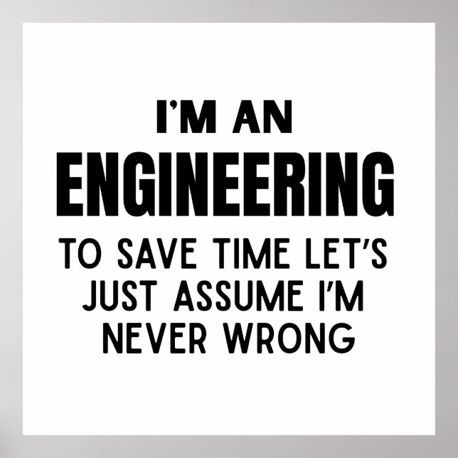 I'm An Engineering- Funny Engineering Joke Poster (Front)