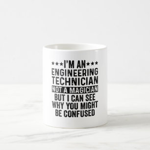 I'm An Engineering Technician Not A Magician Funny Coffee Mug
