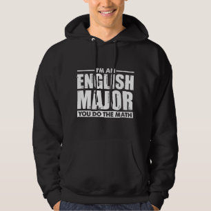 I'm An English Major You Do The Math Funny Literar Hoodie