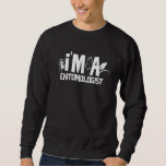 Im An Entomologist Science Bug Entomology Insect Sweatshirt<br><div class="desc">Im An Entomologist Science Bug Entomology Insect</div>